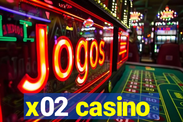 x02 casino